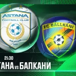 В матче “Астаны” и “Балкани” нулей на табло не будет